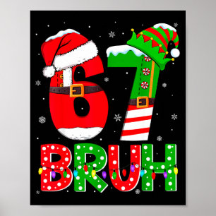 Bruh 67 Six Seven 6 7 Meme Funny Christmas Shirts Poster