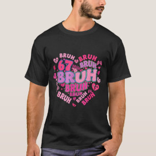Bruh 67 Six Seven 6 7 Meme Valentines Groovy Women T-Shirt