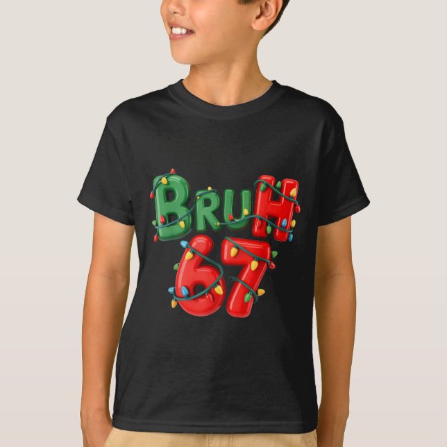 Bruh 67 Six Seven Meme Funny Christmas Kids Men Wo T-Shirt (Front)