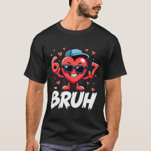 Bruh 67 Six Seven Meme Valentine Heart Dabbing Fun T-Shirt