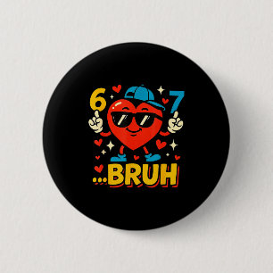 Bruh 67 Six Seven Meme Valentine Heart Funny Dabbi 6 Cm Round Badge