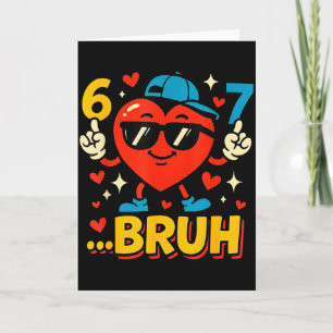 Bruh 67 Six Seven Meme Valentine Heart Funny Dabbi Card