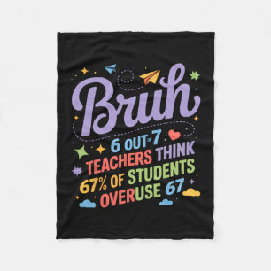 Bruh 67 Teachers Meme Funny School Quote Fleece Blanket