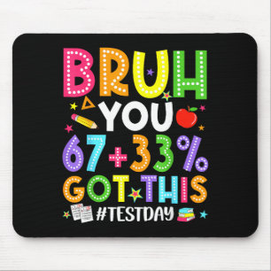 Bruh 67 test day meme got this teacher testing boy mouse pad