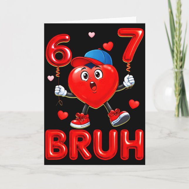 Bruh 67 Valentines Meme Six Seven Heart 6 7 Boys G Card (Front)