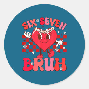 Bruh 67 Valentines Meme Six Seven Heart 6 7 Love G Classic Round Sticker