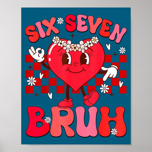 Bruh 67 Valentines Meme Six Seven Heart 6 7 Love G Poster (Front)
