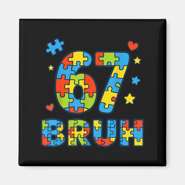 Bruh 6 7 Funny Six Seven Autism Awareness Kids Tea Magnet (Front)