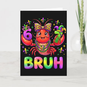 Bruh 6 7 Mardi Gras Crawfish Funny Beads Mask Girl Card