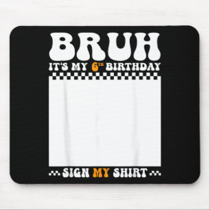 Bruh 6th Birthday Sign Shirt 6 Years Old Birthday Mouse Pad