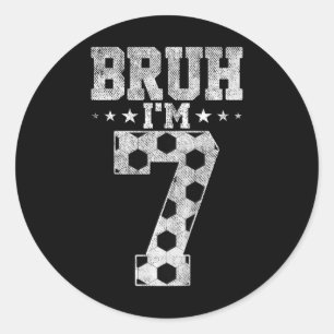 Bruh 7th Birthday Soccer Bruh I'm 7 Year Old Birth Classic Round Sticker