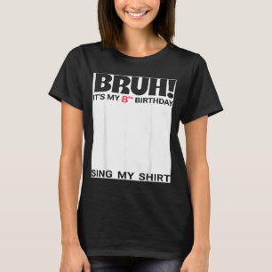 Bruh 8th Birthday Sign Shirt 8 Years Old Bday