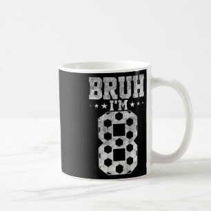 Bruh 8th Birthday Soccer Bruh I'm 8 Year Old Birth Coffee Mug