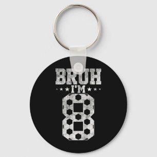 Bruh 8th Birthday Soccer Bruh I'm 8 Year Old Birth Key Ring