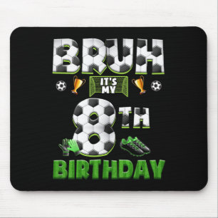 Bruh 8th Birthday Soccer Theme Funny Footll 8 Year Mouse Pad