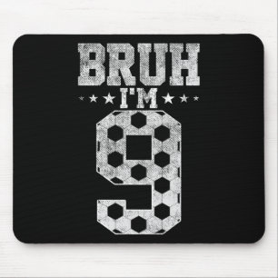 Bruh 9th Birthday Soccer Bruh I'm 9 Year Old Birth Mouse Pad