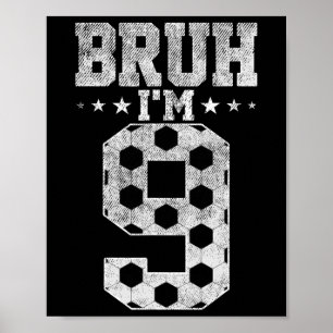 Bruh 9th Birthday Soccer Bruh I'm 9 Year Old Birth Poster