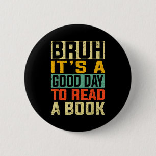 Bruh a good day to read a book cool reading 6 cm round badge