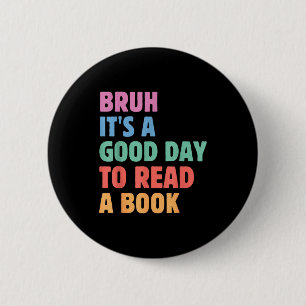 Bruh a good day to read a book cool reading 6 cm round badge