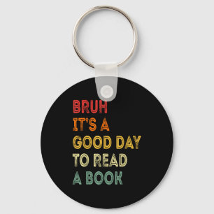 Bruh a good day to read a book funny reading lover key ring