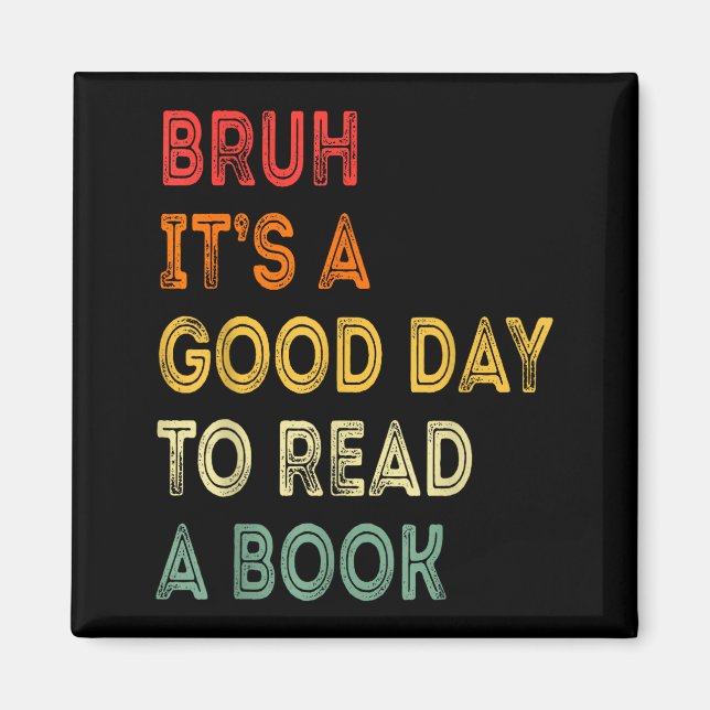 Bruh a good day to read a book funny reading lover magnet (Front)