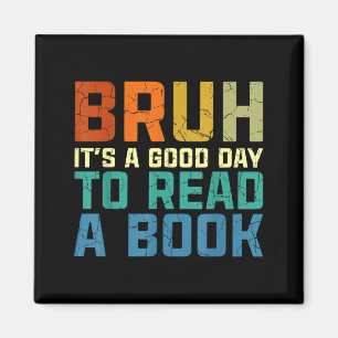 Bruh a good day to read a book funny reading magnet