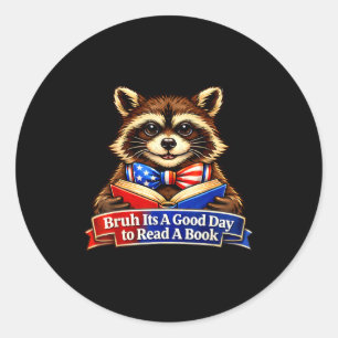 Bruh a good day to read a book racoon 4th of july classic round sticker