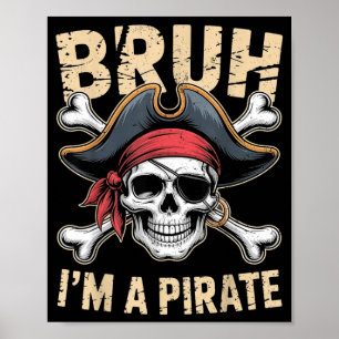 Bruh A Pirate Halloween Costume Skull Pirate Party Poster