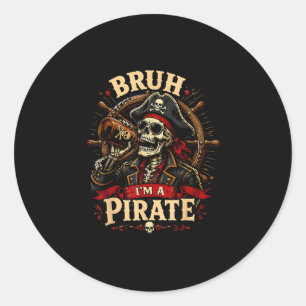 Bruh a pirate lazy pirate skull costume halloween classic round sticker