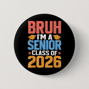 Bruh A Senior 2026 Class of 2026 Funny School 6 Cm Round Badge
