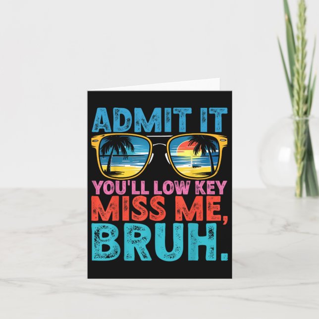 Bruh Admit It Youll Low Key Miss Us Funny Bruh Tea Card (Front)