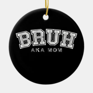 Bruh Aka Mum Funny Mother's Day Retro Vintage Ceramic Ornament