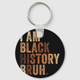 Bruh am black history month melanin african key ring