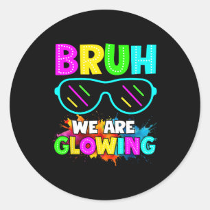 Bruh are glowing in glowing era group team colorfu classic round sticker