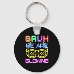 Bruh are glowing in glowing era group team tie dye key ring