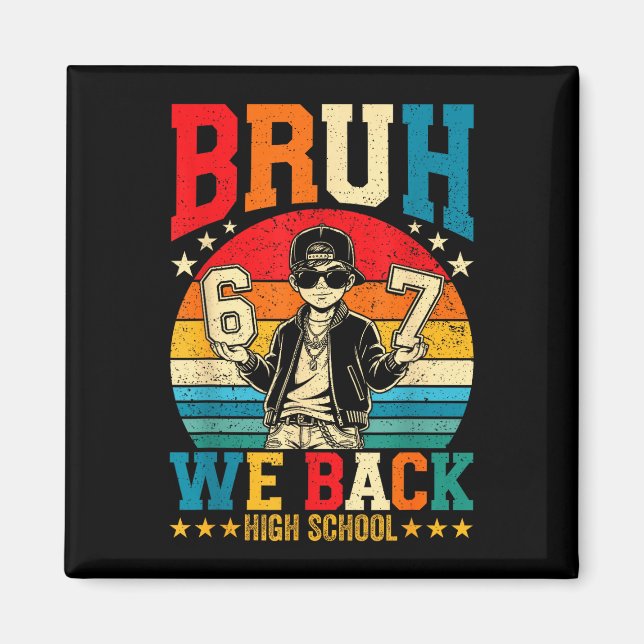 Bruh back high school boy back to school 6 7 meme magnet (Front)