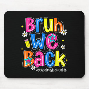 Bruh back school custodian life first day of mouse pad