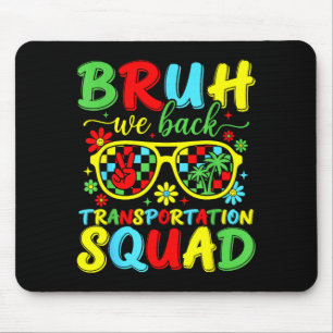 Bruh back transportation squad funny back to mouse pad