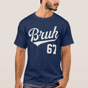 Bruh Baseball Style Number 67 Sports Bro Slang Mem T-Shirt