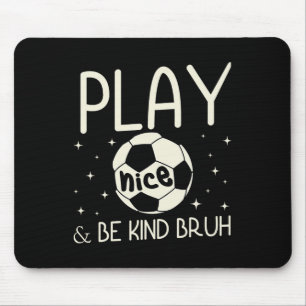 Bruh Be Kind Anti Bullying Soccer Player Team Boys Mouse Pad