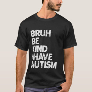 Bruh Be Kind I Have Autism Awareness Puzzle Boys G T-Shirt
