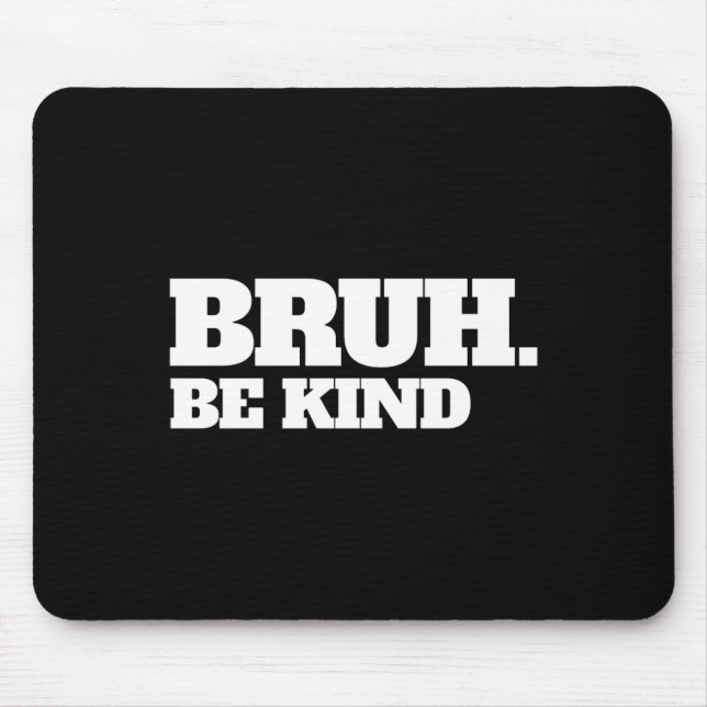 Bruh Be Kind Stop Bullying Kindness Orange Unity D Mouse Pad (Front)