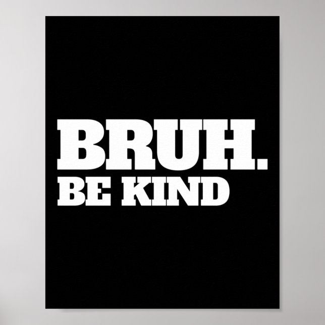 Bruh Be Kind Stop Bullying Kindness Orange Unity D Poster (Front)