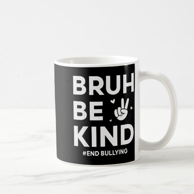 Bruh Be Kind Unity Day Kindness Orange Anti Bullyi Coffee Mug (Right)