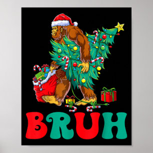 Bruh Bigfoot Christmas Funny Christmas Tree Xmas S Poster