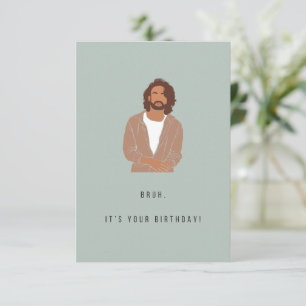 Bruh Birthday Card