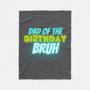Bruh Birthday Parent Funny Neon Glow Blue Green Fleece Blanket