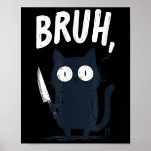 Bruh Black Cat With Holding Knife Funny Meme Humor Poster