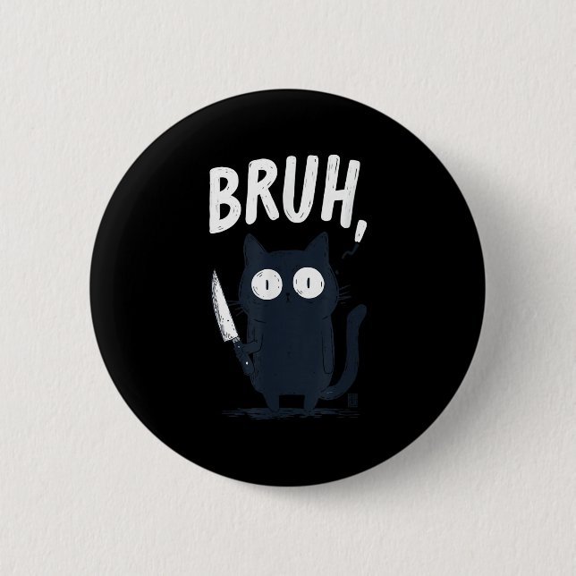 Bruh Black Cat With Holding Knife Funny Meme Humou 6 Cm Round Badge (Front)