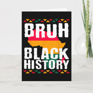Bruh Black History Month Melanin African American  Card